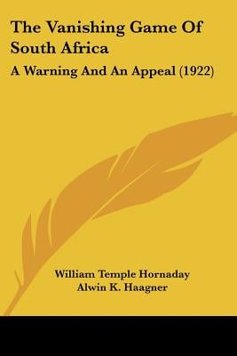 The Vanishing Game Of South Africa: A Warning And An Appeal (1922)