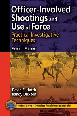 Officer-Involved Shootings and Use of Force: Practical Investigative Techniques