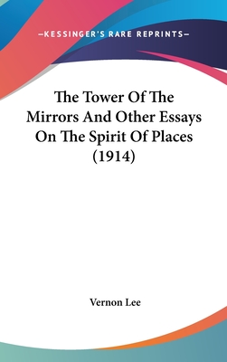 The Tower Of The Mirrors And Other Essays On The Spirit Of Places (1914)