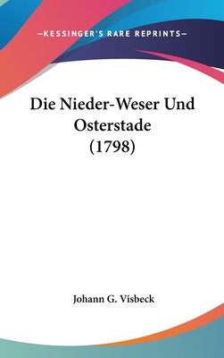 Die Nieder-Weser Und Osterstade (1798)