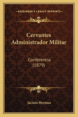 Cervantes Administrador Militar: Conferencia (1879)