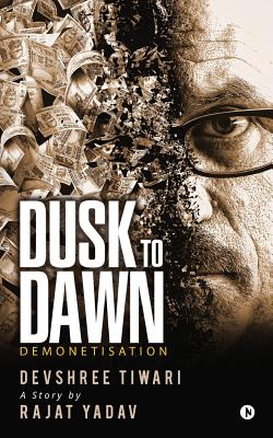 Dusk to Dawn: Demonetisation