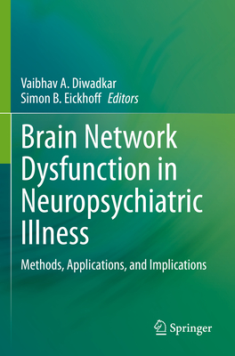 Brain Network Dysfunction in Neuropsychiatric Illness: Methods, Applications, and Implications