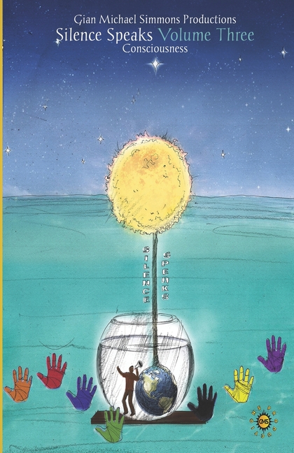 Silence Speaks Volume Three: Consciousness