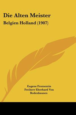 Die Alten Meister: Belgien Holland (1907)