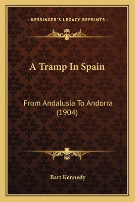 A Tramp In Spain: From Andalusia To Andorra (1904)