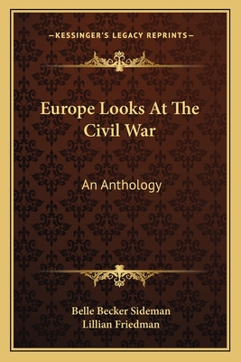 Europe Looks At The Civil War: An Anthology