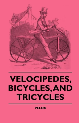 Velocipedes, Bicycles, and Tricycles