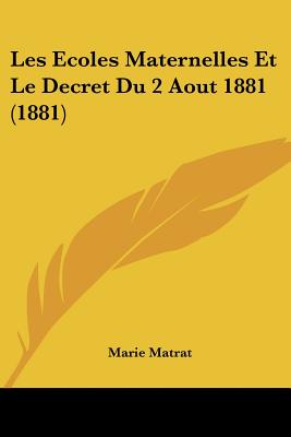 Les Ecoles Maternelles Et Le Decret Du 2 Aout 1881 (1881)