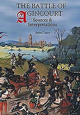 The Battle of Agincourt: Sources and Interpretations