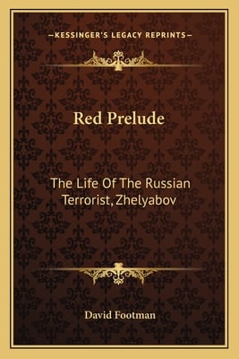 Red Prelude: The Life Of The Russian Terrorist, Zhelyabov