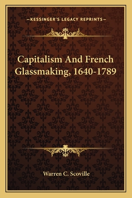 Capitalism And French Glassmaking, 1640-1789