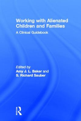 Working with Alienated Children and Families: A Clinical Guidebook