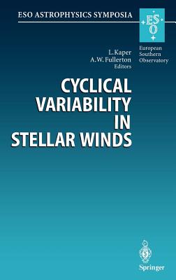 Cyclical Variability in Stellar Winds: Proceedings of the Eso Workshop Held at Garching, Germany, 14 - 17 October 1997