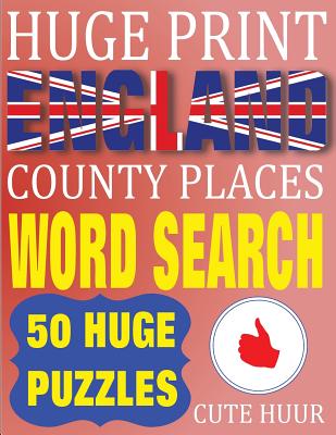 Huge Print England County Places Word Search: 50 Word Searches Extra Large Print to Challenge Your Brain (Huge Font Find a Word for Kids, Adults & Sen