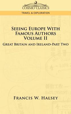 Seeing Europe with Famous Authors: Volume II - Great Britain and Ireland - Part Two