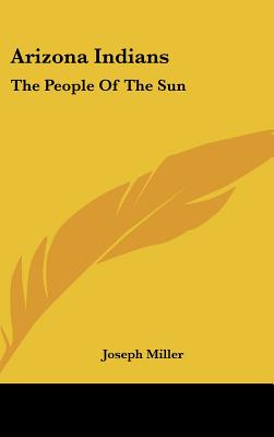 Arizona Indians: The People Of The Sun