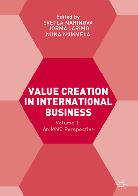 Value Creation in International Business: Volume 1: An Mnc Perspective