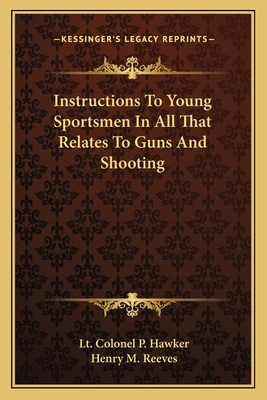 Instructions To Young Sportsmen In All That Relates To Guns And Shooting