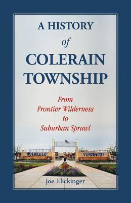 A History of Colerain Township: From Frontier Wilderness to Suburban Sprawl