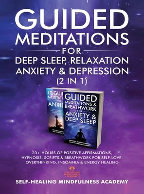 Guided Meditations For Deep Sleep, Relaxation, Anxiety & Depression (2 in 1): 20+ Hours Of Positive Affirmations, Hypnosis, Scripts & Breathwork For S