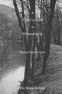 A Child's Guide to Pronunciation: Getting Ready to Read