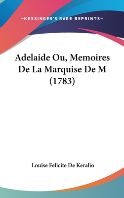 Adelaide Ou, Memoires De La Marquise De M (1783)