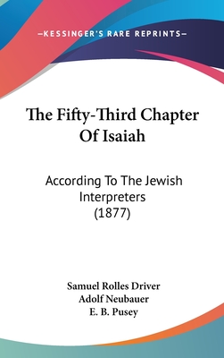 The Fifty-Third Chapter Of Isaiah: According To The Jewish Interpreters (1877)