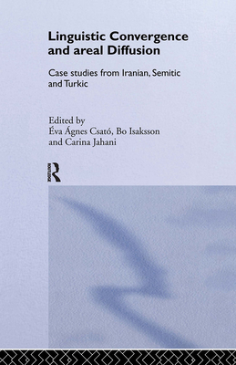 Linguistic Convergence and Areal Diffusion: Case Studies from Iranian, Semitic and Turkic