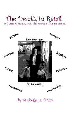 The Detailz In Retail: 105 Lessons Missing From The Associate Training Manual