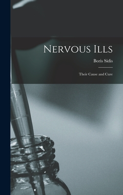 Nervous Ills: Their Cause and Cure