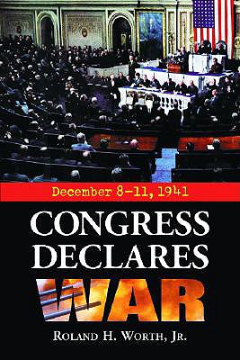 Congress Declares War: December 8-11, 1941