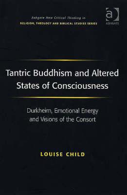 Tantric Buddhism and Altered States of Consciousness: Durkheim, Emotional Energy and Visions of the Consort