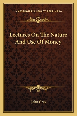 Lectures On The Nature And Use Of Money