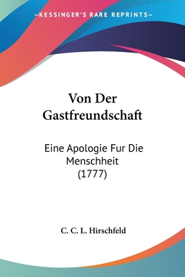 Von Der Gastfreundschaft: Eine Apologie Fur Die Menschheit (1777)