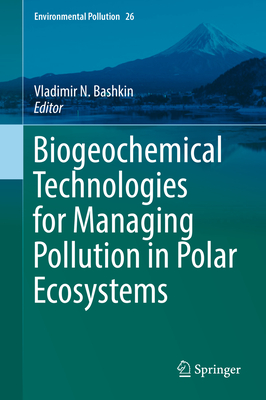 Biogeochemical Technologies for Managing Pollution in Polar Ecosystems