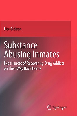 Substance Abusing Inmates: Experiences of Recovering Drug Addicts on Their Way Back Home
