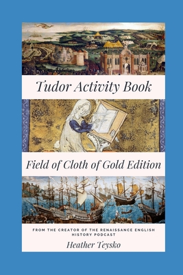 The Tudor Activity Book: Field of Cloth of Gold Edition