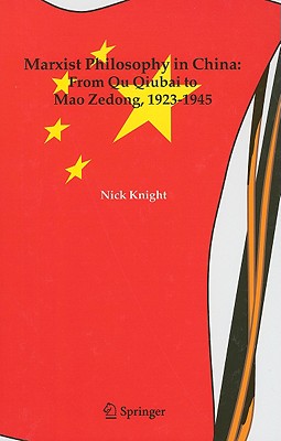 Marxist Philosophy in China: From Qu Qiubai to Mao Zedong, 1923-1945