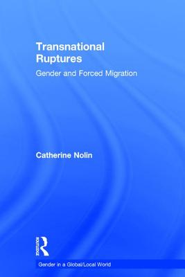 Transnational Ruptures: Gender and Forced Migration