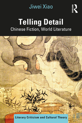 Telling Details: Chinese Fiction, World Literature