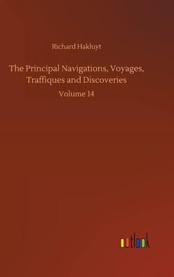The Principal Navigations, Voyages, Traffiques and Discoveries: Volume 14