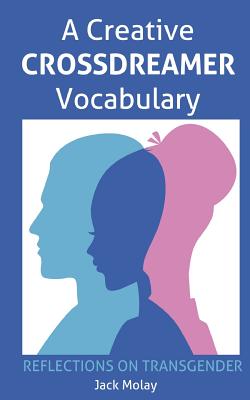 A Creative Crossdreamer Vocabulary: Reflections on Transgender