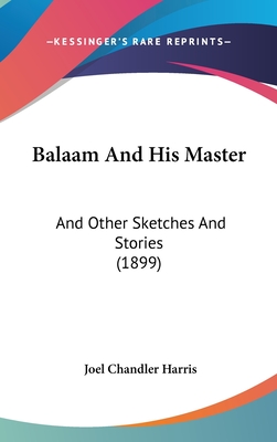 Balaam And His Master: And Other Sketches And Stories (1899)