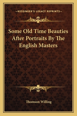 Some Old Time Beauties After Portraits By The English Masters
