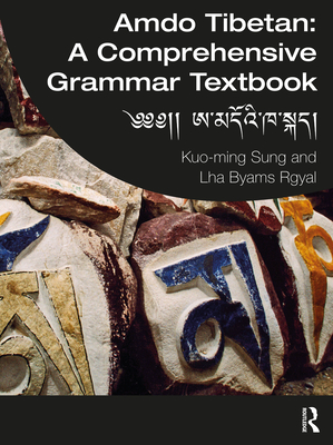 Amdo Tibetan: A Comprehensive Grammar Textbook: ༄༄།། ཨ་མདོའི་ཁ་