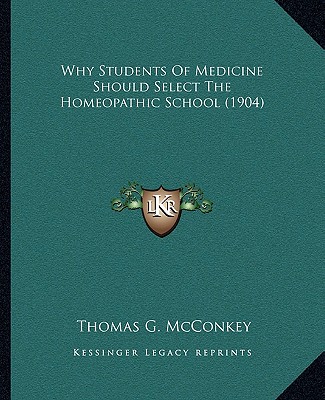 Why Students Of Medicine Should Select The Homeopathic School (1904)