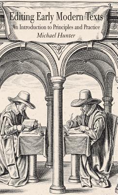 Editing Early Modern Texts: An Introduction to Principles and Practice