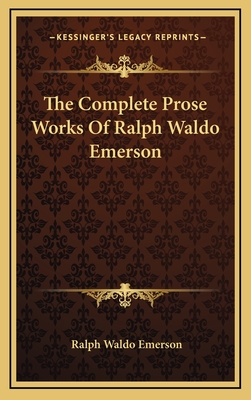 The Complete Prose Works Of Ralph Waldo Emerson
