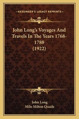John Long's Voyages And Travels In The Years 1768-1788 (1922)